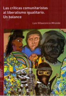 criticas comunitaristas al liberalismo igualitario. un balance-luis villavicencio miranda-9788490852286
