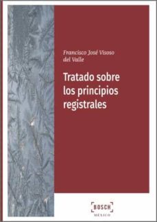 tratado sobre los principios registrales-francisco jose visoso del valle-9788490904886