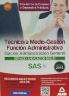 tecnico/a medio-gestion funcion administrativa del sas opcion administracion general. simulacros de examen y supuestos         practicos-9788490934586