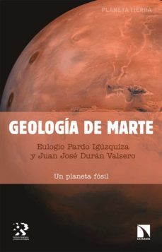 geología de marte. un planeta fósil-eulogio pardo iguzquiza-juan jose duran valsero-9788490978986