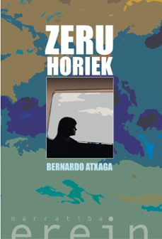 zeru horiek-bernardo atxaga-9788491094586