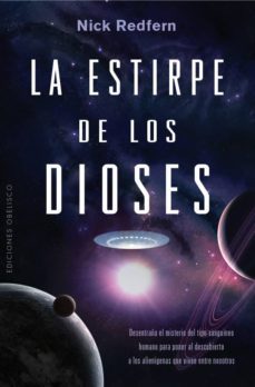 la estirpe de los dioses: desentraña el misterio del tipo sanguineo humano para poner al descubierto a los alienigenas que viven entre nosotros-nick redfern-9788491112686