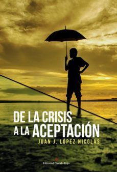 de la crisis a la aceptacion (ebook)-juan jose lopez nicolas-9788491157786
