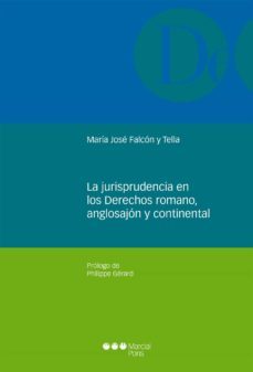 la jurisprudencia en los derechos romanos, anglosajon y continental (ebook)-maria jose falcon y tella-9788491231486