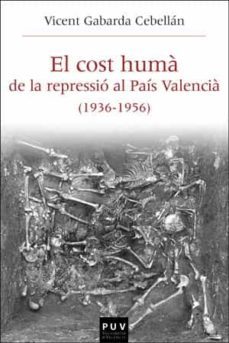 el cost huma de la repressio al pais valencia (1936-1956)-vicent gabarda cebellan-9788491347286