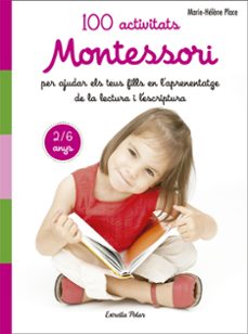 100 activitats montessori per ajudar els teus fills en l aprenentatge de la lectura i l escriptura-9788491371786