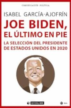 joe biden, el ultimo en pie (ebook)-isabel garcia ajofrin-9788491809586