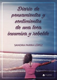 (i.b.d) diario de pensamientos y sentimientos de una loca insumisa y rebelde-sandra parra lopez-9788491838586
