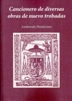 cancionero de diversas obras de nuevo trobadas-ambrosio montesino-9788492335886