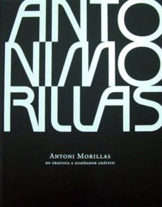 antoni morillas: de grafista a diseñador grafico-9788492643486