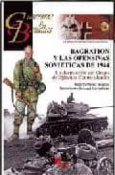 bagration y las ofensivas sovieticas de 1944: la destruccion del grupo de ejercitos centro aleman-roberto muñoz bolaños-9788492714186