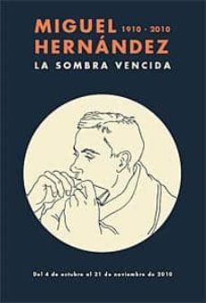 miguel hernandez: la sombra vencida (obra completa) (2 vols.)-9788492827886