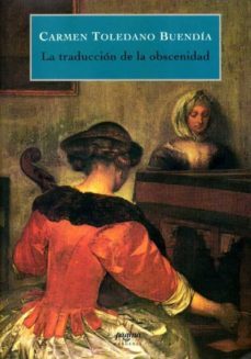 la traduccion de la obscenidad-carmen toledano buendia-9788493103286