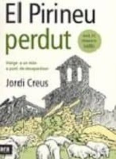 el pirineu perdut: viatge a un mon a punt de desapareixer-jordi creus-9788493288686