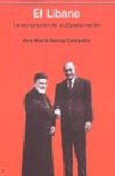 el libano: la incrustacion de un estado-nacion-ana maria garcia campello-9788493455286