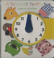 tropa de trapo - juega con las horas-laurence jammes-9788493771386
