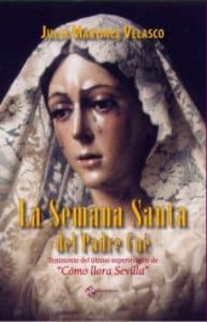 la semana santa del padre cue: testimonio del ultimo supervivient e de como llora sevilla-julio martinez velasco-9788493986186
