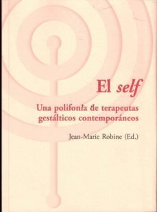 el self: una polifonia de terapeutas gestalticos contemporaneos-jean marie robine-9788494039386