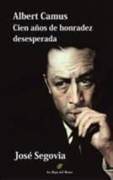 "albert camus" cien años de honradez desesperada-9788494067686