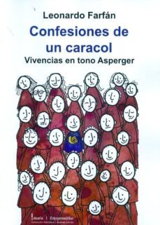 confesiones de un caracol: vivencias en tono asperger-leonardo farfan-9788494158186