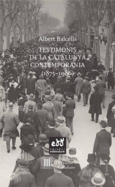 testimonis de la catalunya contemporania (1875-1986)-albert balcells-9788494315886