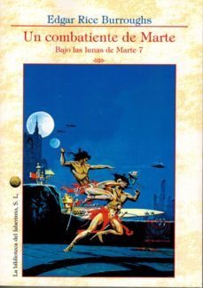 un combatiente de marte: bajo las lunas de marte 7-edgar rice burroughs-9788494474286