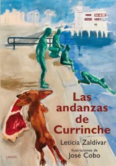 las andanzas de currinche-leticia zaldivar miquelarena-9788494481086