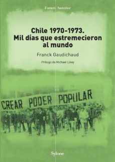 chile 1970-1973: mil dias que estremecieron al mundo-franck gaudichaud-9788494594786