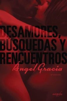 desamores, busquedas y rencuentros-angel gracia-9788494705786