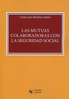 las mutuas colaboradoras con la seguridad social-carlos jose martinez mateo-9788494706486