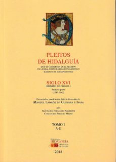 pleitos de hidalguia que se conservan en el archivo de la real chancilleria de valladolid: siglo xvi, reinado de carlos i. (1ª.  parte)-(1517-1542) tomo i (a-g)-manuel ladron de guevara e isasa-9788494784286