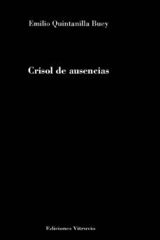 crisol de ausencias-emilio quintanilla buey-9788494943386