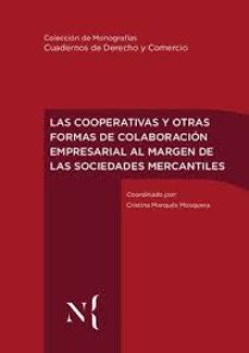 las cooperativas y otras formas de colaboracion empresarial al margen de las sociedades mercantiles-cristina marques mosquera-9788495130686