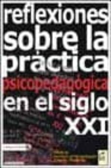 reflexiones sobre la practica psicopedagogica en el siglo xxi (in cluye cd-rom)-9788495319586