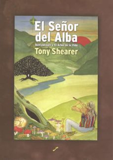 el señor del alba: quetzalcoatl y el arbol de la vida-tony shearer-9788495496386