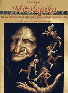 mitologika; euskal herriko magikoak gaur egungo ikuspuntutik-aritza bergara-9788495825186