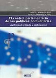 el control parlamentario de las politicas comunitarias: legitimid ad, eficacia y participacion-9788495860286