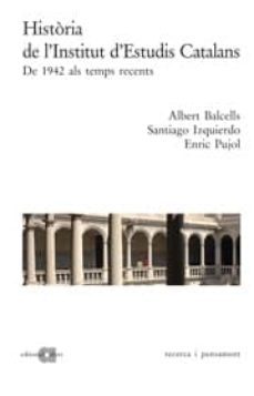 historia de linstitut destudis catalans de 1942 al temps recent s-9788495916686
