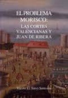 el problema morisco: las cortes valencianas y juan de ribera-vicente l. simo santonja-9788496068186