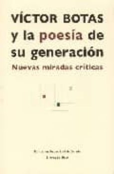 victor botas y la poesia de su generacion : nuevas miradas critic as-9788496117686