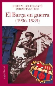 el barça en guerra (1936-1939)-9788496521186