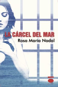 la carcel del mar-rosa maria nadal-9788496677586