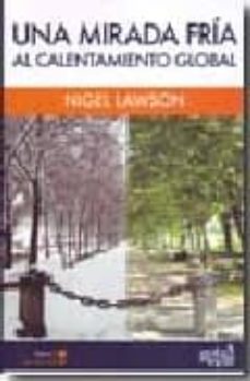 una mirada fria al calentamiento global-nigel lawson-9788496729186