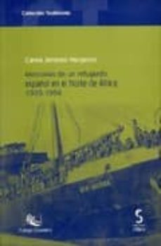 memorias de un refugiado español en el norte de africa, 1939-1956-carlos jimenez margalejo-9788496889286