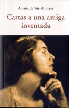 cartas a una amiga inventada-antoine de saint exupery-9788497168786