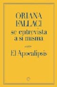 oriana fallaci se entrevista a si misma: el apocalipsis; la fuerz a de la razon; la rabia y el orgullo (estuche: trilogia)-9788497343886