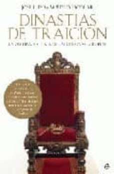 dinastias de traicion: la oscura historia de las coronas europeas-jose luis sampedro escolar-9788497347686