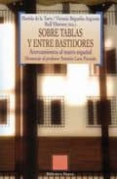 sobre tablas y entre bastidores: acercamientos al teatro español: homenaje al profesor antonio lara pozuelo-mariela de la torre-victoria beguelin argimon-9788497429986