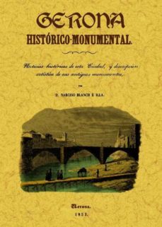 gerona historico-monumental (edicion facsimil)-narciso blanch e illa-9788497617086