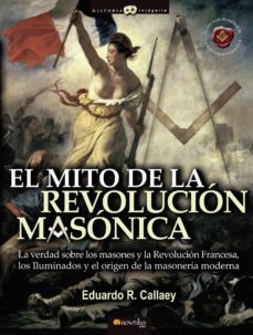 el mito de la revolucion masonica-eduardo r. callaey-9788497634786